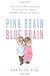 Pink brain, blue brain : how small differences grow into trouplesome gaps--and what we can do about it