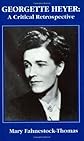 Georgette Heyer: A Critical Retrospective