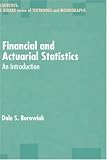 Financial and Actuarial Statistics: An Introduction (Statistics: a Series of Textbooks and Monogrphs)