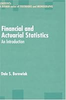 Financial and Actuarial Statistics: An Introduction (Statistics: a Series of Textbooks and Monogrphs)