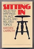 Sitting in: Selected Writings on Jazz, Blues, and Related Topics