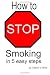 How to stop Smoking in 5 Easy Steps