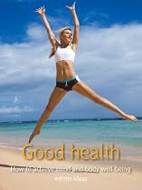 Good health: How to achieve mind and body well-being
