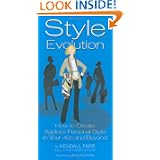Style Evolution: How to Create Ageless Personal Style in Your 40s and Beyond by Kendall Farr