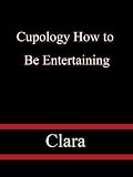 Cupology How to Be Entertaining