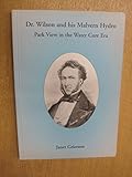 Dr. Wilson and his Malvern Hydro : Park View in the water cure era