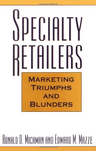 Specialty Retailers -- Marketing Triumphs and Blunders