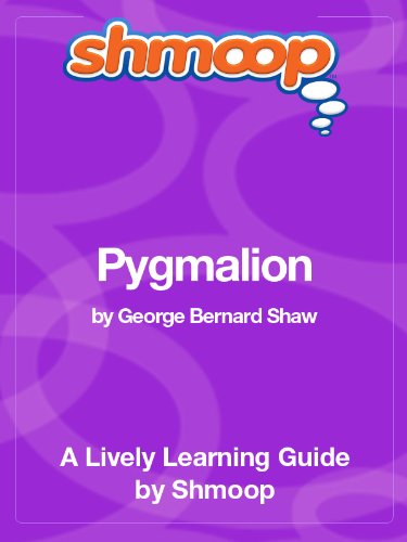 Pygmalion: Shmoop Study Guide