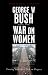 Books : George W. Bush and the War on Women: Turning Back the Clock on Progress