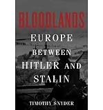 Produkt-Bild: Bloodlands: Europe Between Hitler and Stalin [ BLOODLANDS: EUROPE BETWEEN HITLER AND STALIN ] by Snyder, Timothy (Author) Oct-12-2010 [ Hardcover ]
