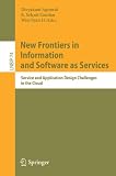 New Frontiers in Information and Software as Services: Service and Application Design Challenges in the Cloud (Lecture Notes in Business Information Processing)