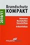 Brandschutz Kompakt 2010/2011: Adressen � Bautabellen � Vorschriften