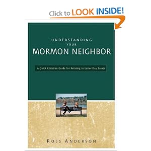 Understanding Your Mormon Neighbor: A Quick Christian Guide for Relating to Latter-Day Saints Ross J. Anderson