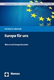 Produkt-Bild: Europa f&uuml;r uns: Warum wir Europa brauchen