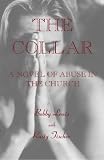 The Collar: A Novel of Abuse in the Church