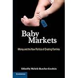 baby markets money and the new politics of creating families