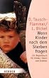 Wenn Kinder nach dem Sterben fragen: Ein Begleitbuch f�r Kinder, Eltern und Erzieher (HERDER spektrum)