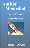 Author Moonshot Book Funnel Cheat Sheet