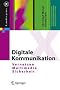 Digitale Kommunikation: Vernetzen, Multimedia, Sicherheit: Vernetzung, Multimedia, Sicherheit (X.media.press)
