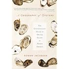A Geography of Oysters: The Connoisseur's Guide to Oyster Eating in North America by Rowan Jacobsen