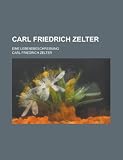 Carl Friedrich Zelter; Eine Lebensbeschreibung