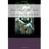 Guardian Of Lost Souls: Lessons In Death
