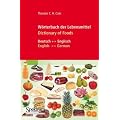 W�rterbuch der Lebensmittel - Dictionary of Foods: Deutsch-Englisch/Englisch-Deutsch. Rund 12'000 Begriffe