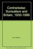 Contrariwise : surrealism and Britain, 1930-1986 : a Glynn Vivian Art Gallery touring exhibition