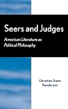 Seers and Judges: American Literature as Political Philosophy