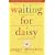 Waiting for Daisy: A Tale of Two Continents, Three Religions, Five Infertility Doctors, an Oscar, an Atomic Bomb, a Romantic Night, and One Woman's Quest to Become a Mother