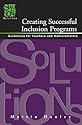 Creating Successful Inclusion Programs: Guidelines for Teachers and Administrators