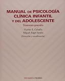 Manual de psicologia clinica infantil y del adolescente. Trastornos generales (COLECCION PSICOLOGIA) (Psicologia) Manual de psicologia clinica infantil y del adolescente. Trastornos generales (COLECCION PSICOLOGIA) (Psicologia)