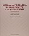 Books : Manual de psicologia clinica infantil y del adolescente. Trastornos generales (COLECCION PSICOLOGIA) (Psicologia)