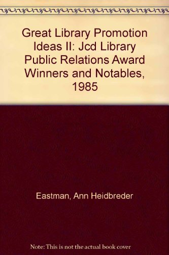 Great Library Promotion Ideas II: JCD Library Public Relations Award Winners and Notables 1985