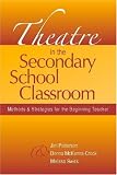 ISBN: 0325008795 - Theatre in the Secondary School Classroom: Methods and Strategies for the Beginning Teacher