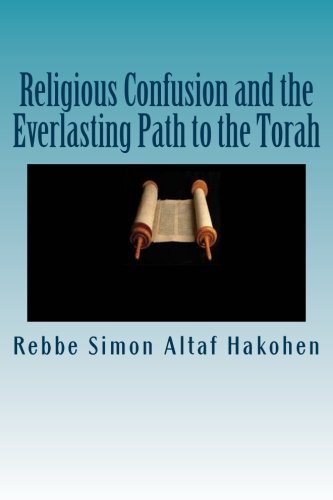 Religious Confusion and the Everlasting Path to the Torah