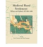 Medieval rural settlement : Britain and Ireland, AD 800-1600