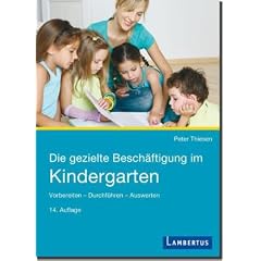Die gezielte Besch�ftigung im Kindergarten: Vorbereiten - Durchf�hren - Auswerten