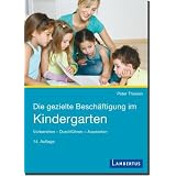 Die gezielte Besch�ftigung im Kindergarten: Vorbereiten - Durchf�hren - Auswertenvon "Peter Thiesen"