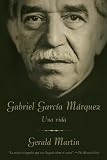 Gabriel García Márquez: A Life