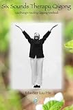 Six Sounds Therapy Qigong
