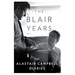 The Blair Years: The Alastair Campbell Diaries