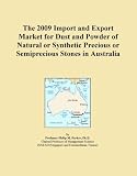 The 2009 Import and Export Market for Dust and Powder of Natural or Synthetic Precious or Semiprecious Stones in Australia