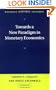 Towards a New Paradigm in Monetary Economics (Raffaele Mattioli Lectures)