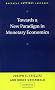Towards a New Paradigm in Monetary Economics (Raffaele Mattioli Lectures)