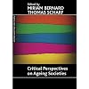 Critical Perspectives on Ageing Societies (Ageing and the Lifecourse Series)