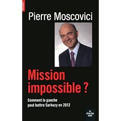 Mission impossible ? : Comment la gauche peut battre Sarkozy en 2012