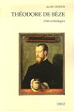 Théodore de Bèze : Poète et théologien