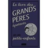 Le livre des grands-p�res �patants : Avec leurs petits-enfantspar John Gribble