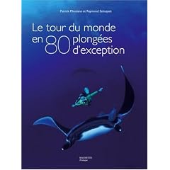 Le tour du monde en 80 plong�es d'exception